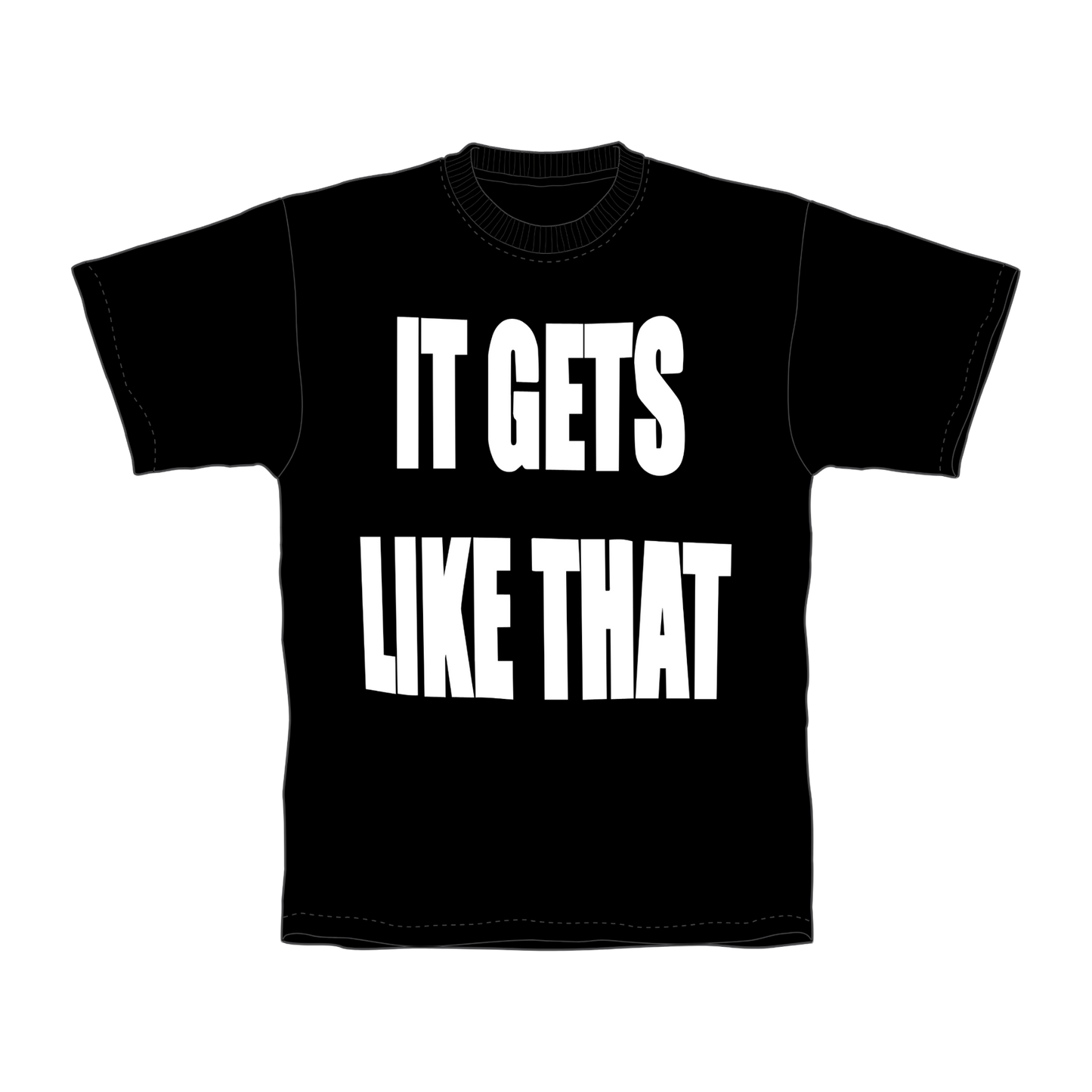 2. IT GETS LIKE THAT STANCE TEE LARGE PRINT